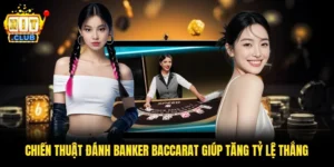 Chiến Thuật Đánh Banker Baccarat