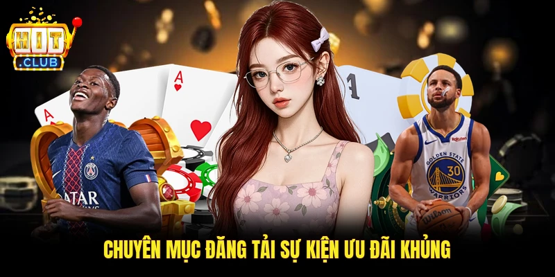 Chuyên mục đăng tải sự kiện ưu đãi khủng