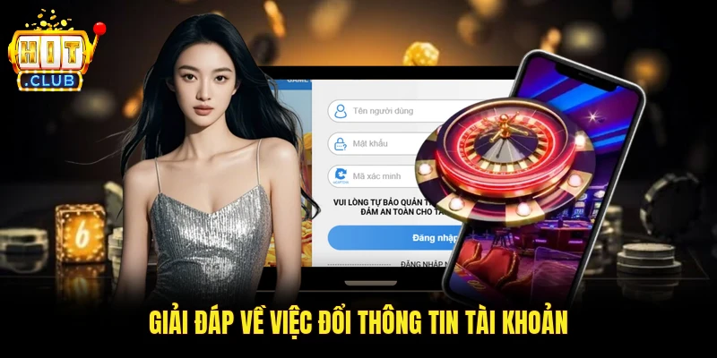 Giải đáp về việc đổi thông tin tài khoản