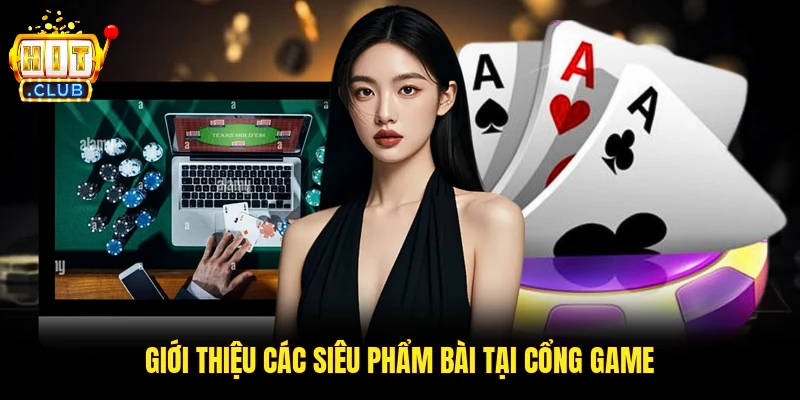 Giới thiệu các siêu phẩm bài tại cổng game
