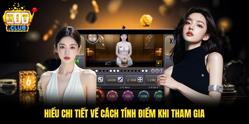 Hiểu chi tiết về cách tính điểm khi tham gia