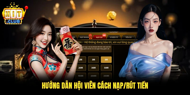 Hướng dẫn hội viên cách nạp/rút tiền
