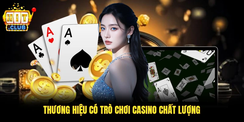 Thương hiệu có trò chơi casino chất lượng