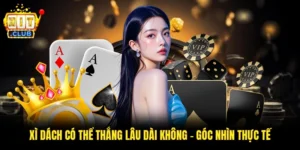 Xì Dách Có Thể Thắng Lâu Dài Không